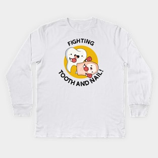 Fighting Tooth And Nail Funny Boxing Puns Kids Long Sleeve T-Shirt